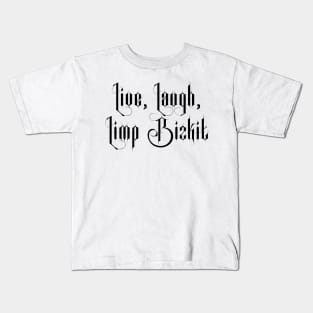 Live Laugh Limp Bizkit Kids T-Shirt